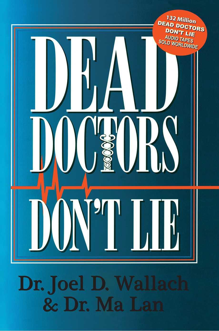Dead Doctors Don't Lie by Dr. Joel Wallach and Dr. Ma Lan